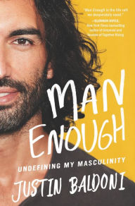 Title: Man Enough: Undefining My Masculinity, Author: Justin Baldoni