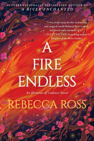 Title: A Fire Endless (Elements of Cadence Series #2), Author: Rebecca Ross