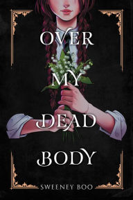 Title: Over My Dead Body: A Witchy Graphic Novel, Author: Sweeney Boo