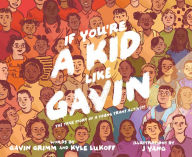 Title: If You're a Kid Like Gavin: The True Story of a Young Trans Activist, Author: Gavin Grimm