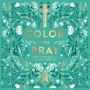 Color and Pray: A Biblical Coloring Book for Inspiration and Worship