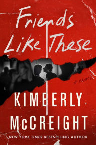 Title: Friends Like These: A Novel, Author: Kimberly McCreight