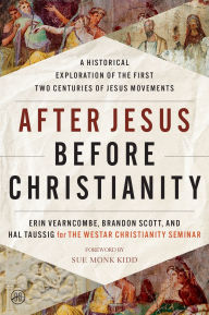 Title: After Jesus Before Christianity: A Historical Exploration of the First Two Centuries of Jesus Movements, Author: Erin Vearncombe