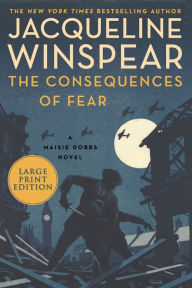 Title: The Consequences of Fear (Maisie Dobbs Series #16), Author: Jacqueline Winspear