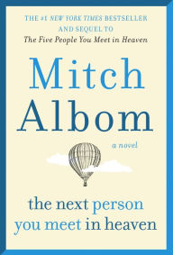 Title: Next Person You Meet in Heaven: The Sequel to The Five People You Meet in Heaven, Author: Mitch Albom