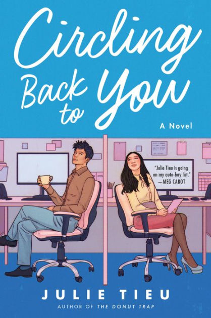 Circling Back to You A Novel by Julie Tieu, Paperback Barnes and Noble® picture