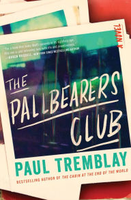 Title: The Pallbearers Club: A Novel, Author: Paul Tremblay
