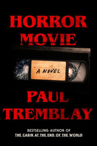 Title: Horror Movie: A Novel, Author: Paul Tremblay