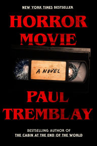 Title: Horror Movie: A Novel, Author: Paul Tremblay