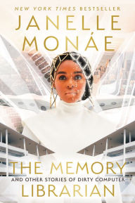 Title: The Memory Librarian: A New York Times Bestselling Afrofuturism Novel by Acclaimed Actress Janelle Monae, Author: Janelle Monáe