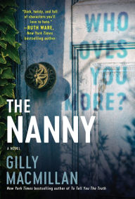 Title: The Nanny: A Novel, Author: Gilly Macmillan