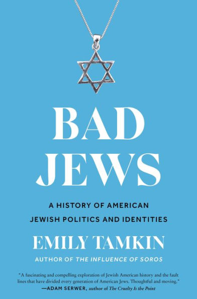 Bad Jews: A History of American Jewish Politics and Identities