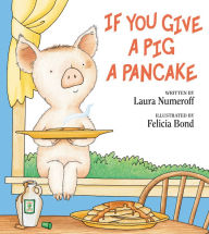 Title: If You Give a Pig a Pancake, Author: Laura Numeroff