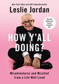 Title: How Y'all Doing?: Misadventures and Mischief from a Life Well Lived, Author: Leslie Jordan