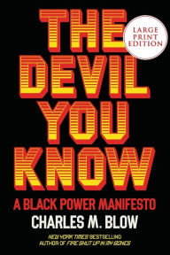 Title: The Devil You Know: A Black Power Manifesto, Author: Charles M Blow