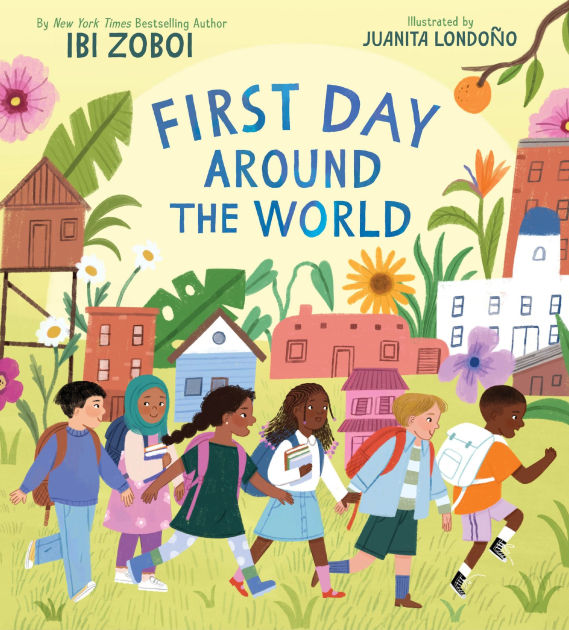 First Day Around the World by Ibi Zoboi, Juanita Londoño