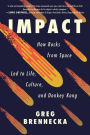 Impact: How Rocks from Space Led to Life, Culture, and Donkey Kong