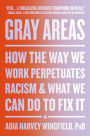 Gray Areas: How the Way We Work Perpetuates Racism and What We Can Do to Fix It