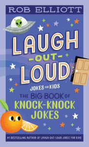 Title: Laugh-Out-Loud: The Big Book of Knock-Knock Jokes, Author: Rob Elliott