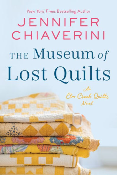 The Museum of Lost Quilts: An Elm Creek Quilts Novel