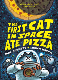 Title: The First Cat in Space Ate Pizza, Author: Mac Barnett