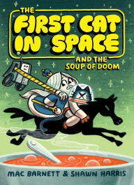 Title: The First Cat in Space and the Soup of Doom, Author: Mac Barnett