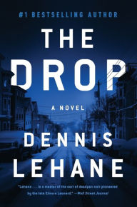 Title: The Drop: A Novel, Author: Dennis Lehane