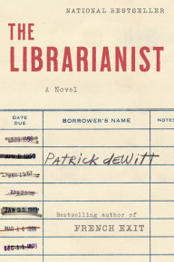 Title: The Librarianist, Author: Patrick deWitt