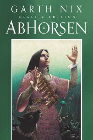 Title: Abhorsen (Old Kingdom/Abhorsen Series #3) (Classic Edition), Author: Garth Nix