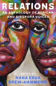 Title: Relations: An Anthology of African and Diaspora Voices, Author: Nana Ekua Brew-Hammond