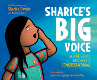 Title: Sharice's Big Voice: A Native Kid Becomes a Congresswoman, Author: Sharice Davids