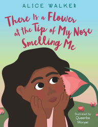Title: There Is a Flower at the Tip of My Nose Smelling Me, Author: Alice Walker