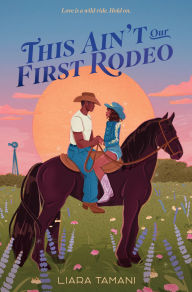 Title: This Ain't Our First Rodeo, Author: Liara Tamani