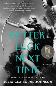 Title: Better Luck Next Time (Barnes & Noble Book Club Edition), Author: Julia Claiborne Johnson