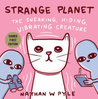 Title: Strange Planet: The Sneaking, Hiding, Vibrating Creature (Signed Book), Author: Nathan W. Pyle
