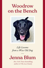 Title: Woodrow on the Bench: Life Lessons from a Wise Old Dog, Author: Jenna Blum
