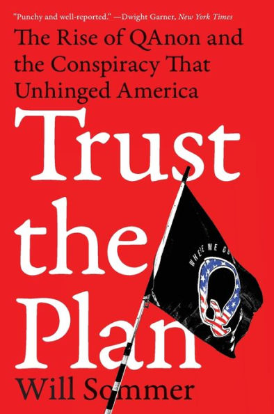 Trust the Plan: The Rise of QAnon and the Conspiracy That Unhinged America