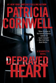 Title: Depraved Heart (Kay Scarpetta Series #23), Author: Patricia Cornwell