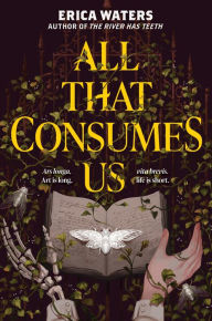 Title: All That Consumes Us, Author: Erica Waters