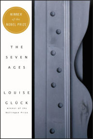Title: The Seven Ages, Author: Louise Glück