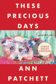 Title: These Precious Days, Author: Ann Patchett