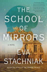 Title: The School of Mirrors: A Novel, Author: Eva Stachniak