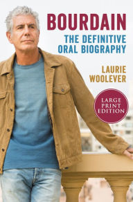 Title: Bourdain: The Definitive Oral Biography, Author: Laurie Woolever