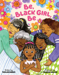 Title: Be, Black Girl, Be, Author: Taylor Darks