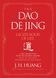 The Dao De Jing: Laozi's Book of Life: A New Translation from the Ancient Chinese