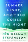 Summer Light, and Then Comes the Night: A Novel