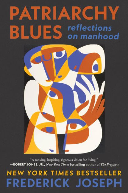 Patriarchy Blues Reflections on Manhood by Frederick Joseph, Paperback Barnes and Noble®