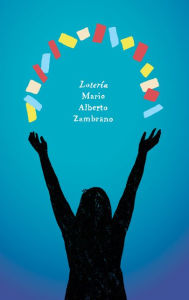 Title: Loteria: A Novel, Author: Mario Alberto Zambrano