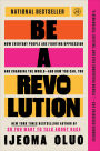 Be a Revolution: How Everyday People Are Fighting Oppression and Changing the World-and How You Can, Too