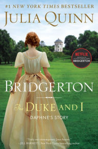 Title: The Duke and I (Bridgerton Series #1), Author: Julia Quinn